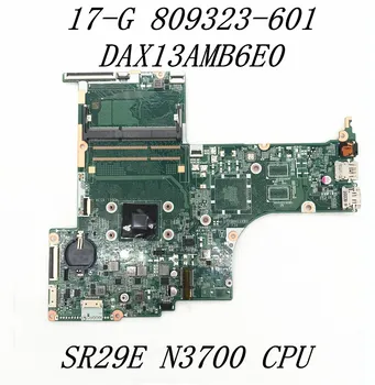 809323-601 Aukštos Kokybės Mainboard HP 17-G Nešiojamas Plokštė DAX13AMB6E0 Su SR29E N3700 CPU 1,6 GHZ DDR3 100% veikia Gerai