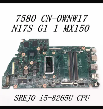KN-0WNW17 0WNW17 WNW17 Mainboard DELL 7580 Nešiojamas Plokštė W/SREJQ i5-8265U CPU N17S-G1-1 MX150 17948-1 100% Visiškai Išbandytas