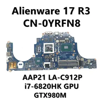 KN-0YRFN8 0YRFN8 YRFN8 Už Dell Alienware 15 R2 17 R3 Nešiojamojo kompiuterio pagrindinę Plokštę Su i7-6820HK GTX980M 4G-GPU AAP21 LA-C912P Mainboard