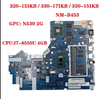EG523 EG524 NM-B453 Lenovo ideapad 320-15IKB / 330-17IKB / 330-15IKB nešiojamojo kompiuterio pagrindinę plokštę su CPU I7-8550U 4GB +GPU N530 2G